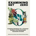 Examining Net Zero: Creating Solutions for a Greener Society and Sustainable Economic Growth