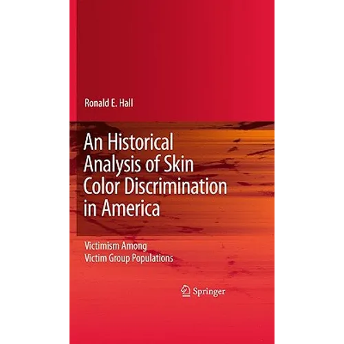 An Historical Analysis of Skin Color Discrimination in America: Victimism Among Victim Group Populations