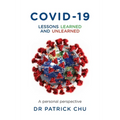 COVID-19 - Lessons Learned and Unlearned: A Personal Journey from East to West