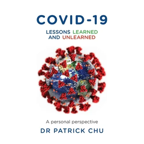 COVID-19 - Lessons Learned and Unlearned: A Personal Journey from East to West