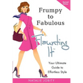 Frumpy to Fabulous: Flaunting It: Your Ultimate Guide to Effortless Style. Revised Edition