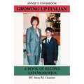 Growing Up Italian: A Book of Recipes and Memories