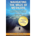 Navigating the Maze of Medicare - 2014 Edition: A Comprehensive Look at your Coverage Choices