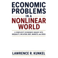 Economic Problems in a Nonlinear World: A Complexity Economics Inquiry into Inequality, Inflation, Debt, Markets, and Crisis