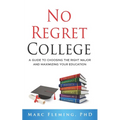 No Regret College: A Guide to Choosing the Right Major and Maximizing Your Education