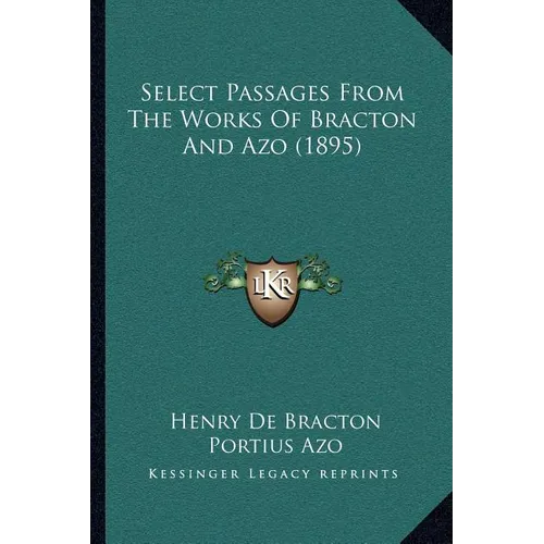 Select Passages From The Works Of Bracton And Azo (1895)