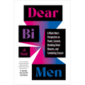 Dear Bi Men: A Black Man's Perspective on Power, Consent, Breaking Down Binaries, and Combating Erasure
