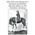 The Life and Times of a German Methodist Circuit Rider on the Frontier of Texas