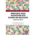 Mindfulness-Based Interventions with Children and Adolescents: Research and Practice
