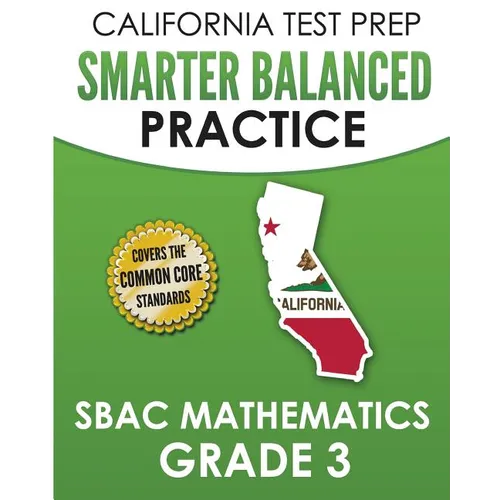 CALIFORNIA TEST PREP Smarter Balanced Practice SBAC Mathematics Grade 3: Covers the Common Core State Standards