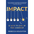 Impact: 10 ways to level up your leadership