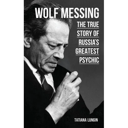 Wolf Messing: The True Story of Russias Greatest Psychic