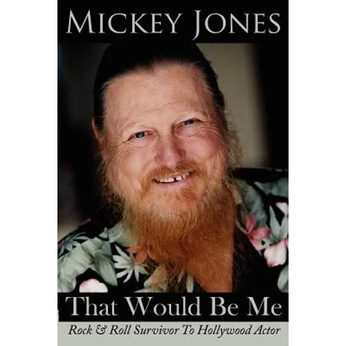 That Would Be Me: Rock & Roll Survivor To Hollywood Actor