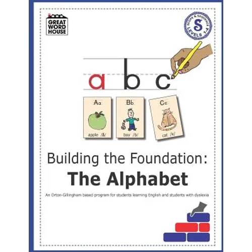 Building The Foundation: The Alphabet: An Orton-Gillingham Based Program for Students Learning English with Dyslexia