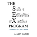 THE Safe & Effective eXercise PROGRAM: Don't Just Do it, Do it Better
