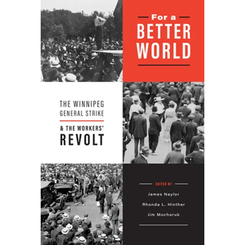 For a Better World: The Winnipeg General Strike and the Workers' Revolt