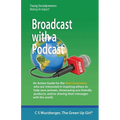 Broadcast with a Podcast: Sharing your thoughts and solutions with the world!