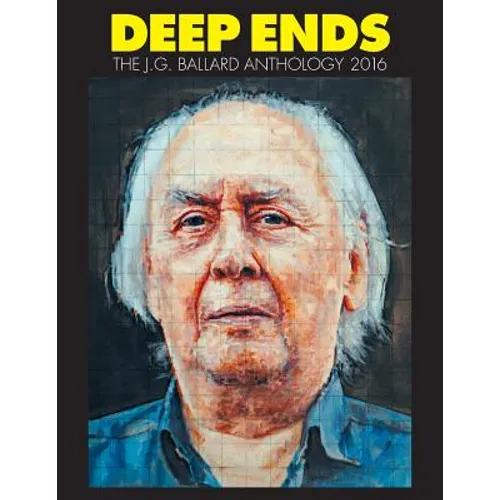 Deep Ends: The J.G. Ballard Anthology 2016