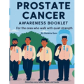 Prostate Cancer Awareness Booklet: For the ones who walk with quiet strength