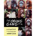 The Orang Gang et al; Loved, Hugged and Peed On: A Houston Zoo Volunteer's Diary of Love as an Orangutan "Mom"
