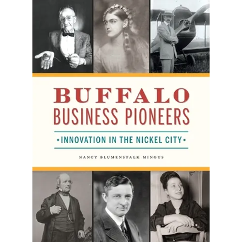 Buffalo Business Pioneers: Innovation in the Nickel City