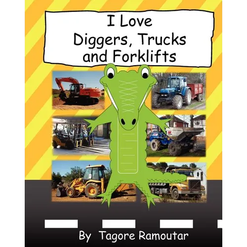 I Love Diggers, Trucks and Forklifts