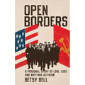 Open Borders: A Personal Story of Love, Loss, and Anti-War Activism