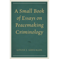 A Small Book of Essays on Peacemaking Criminology