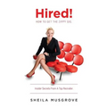 Hired!: How To Get The Zippy Gig. Insider Secrets From A Top Recruiter.