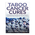 Taboo Cancer Cures: 6 Impressive and Secret Cancer Cures that Most People do not know about