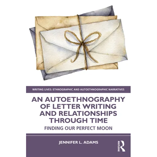 An Autoethnography of Letter Writing and Relationships Through Time: Finding our Perfect Moon