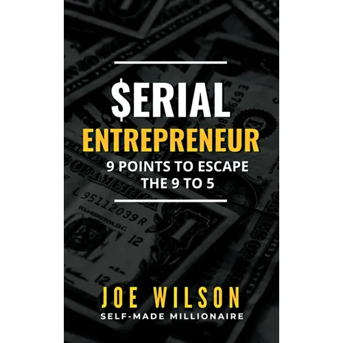 Serial Entrepreneur: 9 Points to Escape the 9 to 5