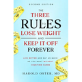 The Three Rules to Lose Weight and Keep It Off Forever, Second Edition: Live Better and Eat As Much As You Want Without Counting Carbs