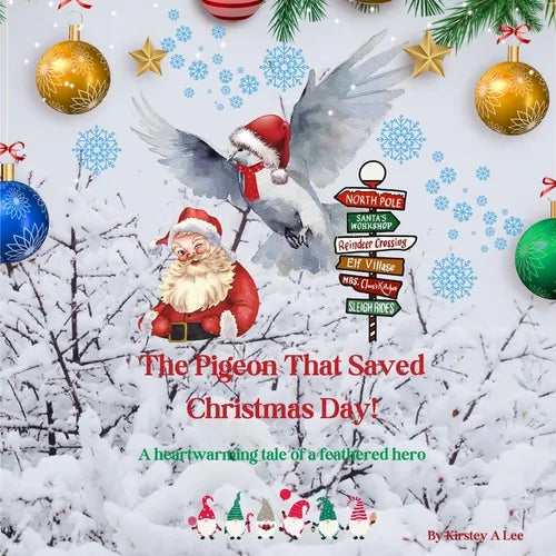 The Pigeon That Saved Christmas Day: A heart-warming tale of a feathered hero