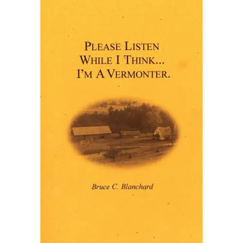Please Listen While I Think . . . I'm A Vermonter