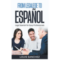 From Legalese to Español: Legal Spanish for Busy Professionals