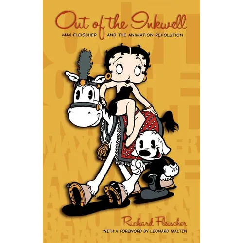 Out of the Inkwell: Max Fleischer and the Animation Revolution