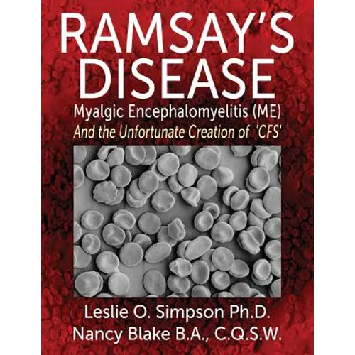 Ramsay's Disease - Myalgic Encephalomyelitis (Me) and the Unfortunate Creation of 'Cfs'