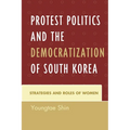 Protest Politics and the Democratization of South Korea: Strategies and Roles of Women