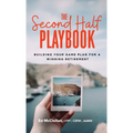 The Second Half Playbook: Building Your Game Plan for a Winning Retirement