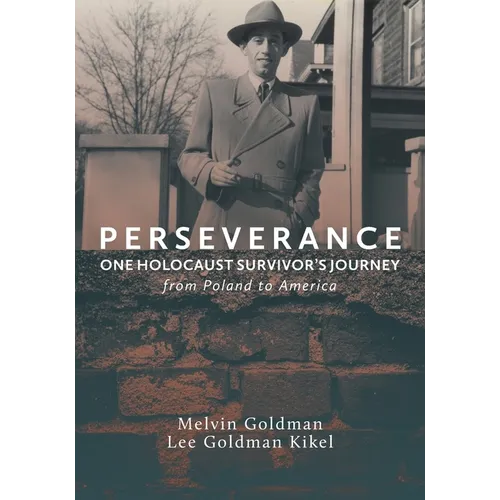 Perseverance: One Holocaust Survivor's Journey from Poland to America