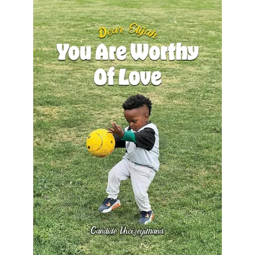 Dear Elijah, You Are Worthy Of Love