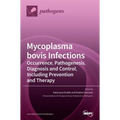 Mycoplasma bovis Infections: Occurrence, Pathogenesis, Diagnosis and Control, Including Prevention and Therapy