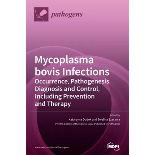 Mycoplasma bovis Infections: Occurrence, Pathogenesis, Diagnosis and Control, Including Prevention and Therapy