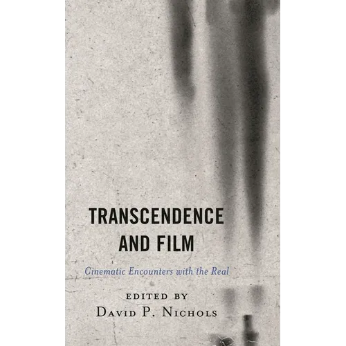 Transcendence and Film: Cinematic Encounters with the Real