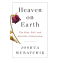 Heaven on Earth: The Rise, Fall, and Afterlife of Socialism