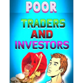 Poor Traders and Investors: Traders and Investors
