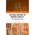 Cultural Heritage in Modern Conflict: Past, Propaganda, Parade
