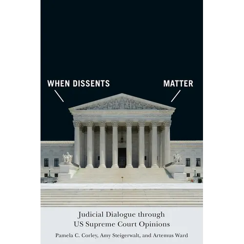 When Dissents Matter: Judicial Dialogue Through Us Supreme Court Opinions