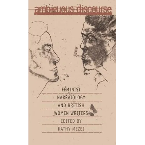 Ambiguous Discourse: Feminist Narratology and British Women Writers